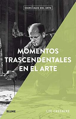 Momentos Trascendentales En El Arte (Esenciales del arte)