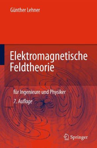 Elektromagnetische Feldtheorie: Für Ingenieure und Physiker (German Edition)