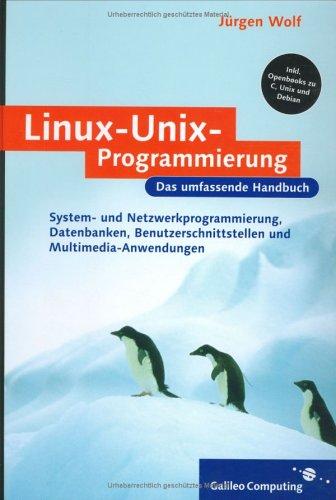 Linux-Unix-Programmierung: Das umfassende Handbuch (Galileo Computing)