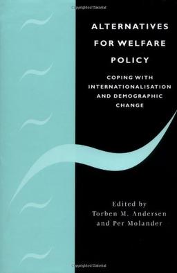 Alternatives for Welfare Policy: Coping with Internationalisation and Demographic Change