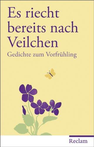 Es riecht bereits nach Veilchen: Gedichte zum Vorfrühling