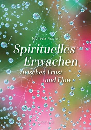 Spirituelles Erwachen: zwischen Frust und Flow