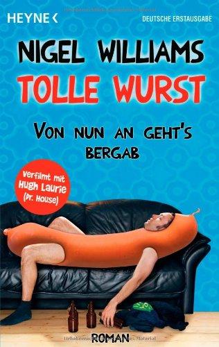 Tolle Wurst: Von nun an geht's bergab - Roman