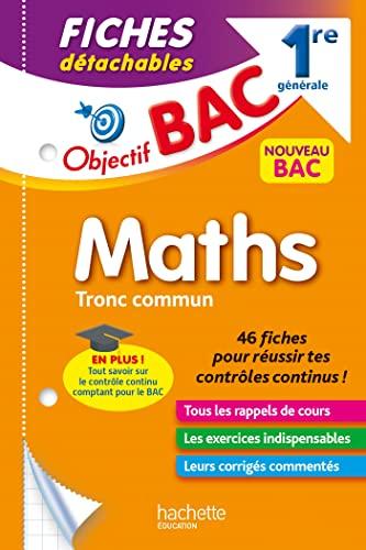 Maths 1re générale, tronc commun : fiches détachables : nouveau bac