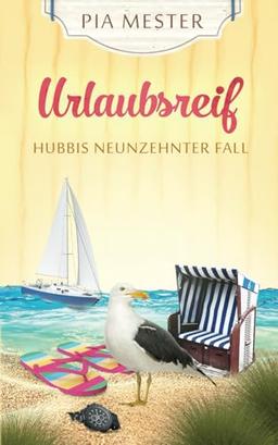 Urlaubsreif: Hubbis neunzehnter Fall (Hubbi ermittelt, Band 19)