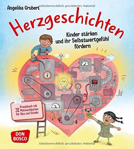 Herzgeschichten. Kinder stärken und ihr Selbstwertgefühl fördern. Praxisbuch mit 32 Mutmachkarten für Kita und Schule