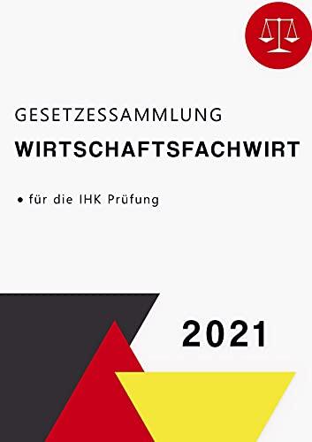 Gesetzessammlung Wirtschaftsfachwirt: Zur Wirtschaftsfachwirt-Prüfung vorbereiten - Gesetzessammlung IHK