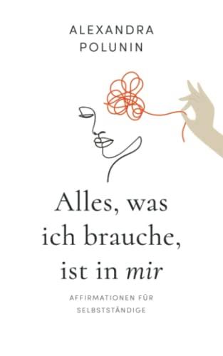 Alles, was ich brauche, ist in mir: Affirmationen für Selbstständige