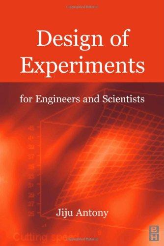 Design of Experiments for Engineers and Scientists