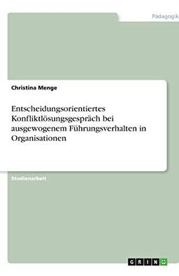 Entscheidungsorientiertes Konfliktlösungsgespräch bei ausgewogenem Führungsverhalten in Organisationen