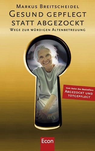 Gesund gepflegt statt abgezockt: Wege zur würdigen Altenbetreuung