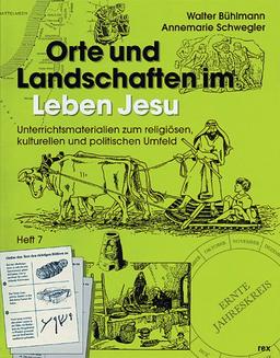 Orte und Landschaften im Leben Jesu: Unterrichtsmaterialien zum religiösen, kulturellen und politischen Umfeld