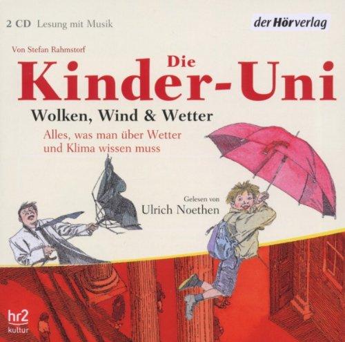 Kinder-Uni. Wolken, Wind und Wetter: Die Kinder-Uni erklärt alles, was man über Wetter und Klima wissen muss