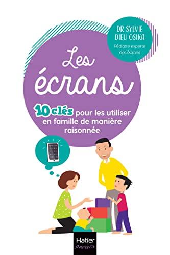 Les écrans : 10 clés pour les utiliser en famille de manière raisonnée