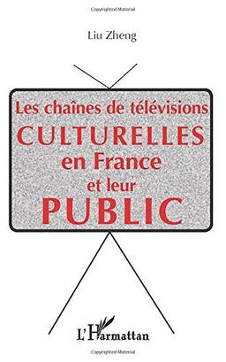 Les chaînes de télévisions culturelles en France et leur public