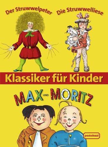 Klassiker für Kinder. Max und Moritz Der Struwwelpeter Die Struwwelliese