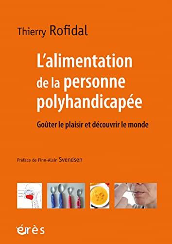 L'alimentation de la personne polyhandicapée : goûter le plaisir et découvrir le monde