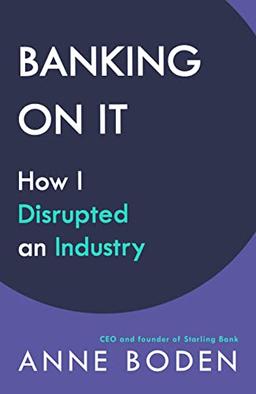 Banking On It: How I Disrupted an Industry