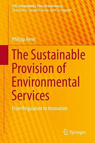 The Sustainable Provision of Environmental Services: From Regulation to Innovation (CSR, Sustainability, Ethics & Governance)