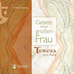 Gebete einer großen Frau: Teresa von Avila