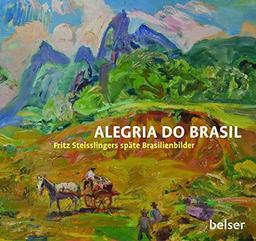 Alegria do Brasil: Fritz Steisslingers späte Brasilienbilder