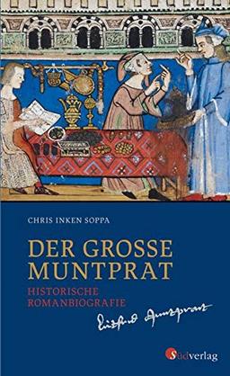 Der große Muntprat: Historische Romanbiografie