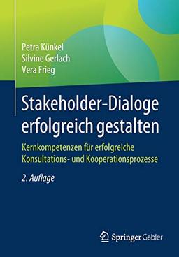 Stakeholder-Dialoge erfolgreich gestalten: Kernkompetenzen für erfolgreiche Konsultations- und Kooperationsprozesse