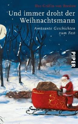 Und immer droht der Weihnachtsmann: Amüsante Geschichten zum Fest