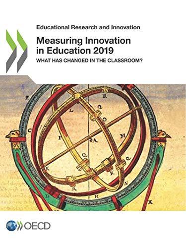 Measuring Innovation in Education 2019: What Has Changed in the Classroom? (Educational research and innovation)