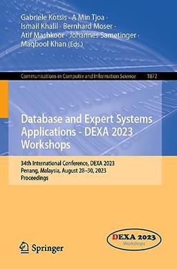 Database and Expert Systems Applications - DEXA 2023 Workshops: 34th International Conference, DEXA 2023, Penang, Malaysia, August 28–30, 2023, ... and Information Science, 1872, Band 1872)