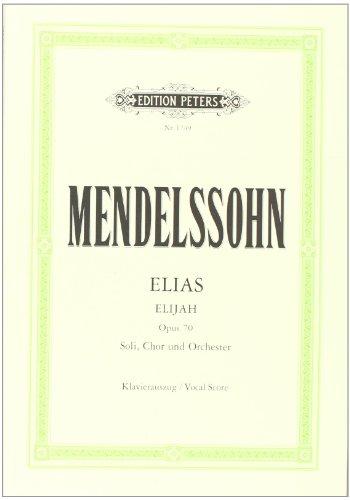 Elias op. 70: Oratorium nach Worten des Alten Testaments für Soli, Chor und Orchester / Klavierauszug von Kurt Soldan