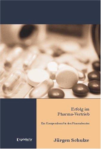 Erfolg im Pharma-Vertrieb: Ein Kompendium für den Pharmaberater