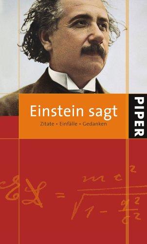 Einstein sagt: Zitate Einfälle Gedanken