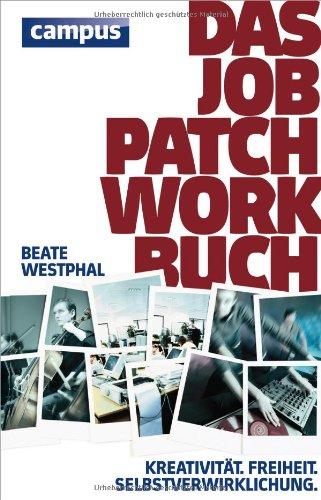 Das Job-Patchwork-Buch: Kreativität. Freiheit. Selbstverwirklichung