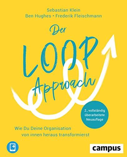 Der Loop-Approach: Wie Du Deine Organisation von innen heraus transformierst, plus E-Book inside (ePub, mobi oder pdf)