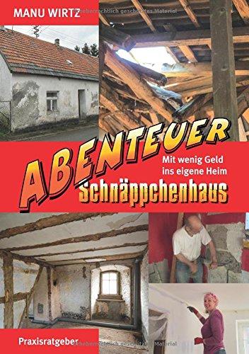 Abenteuer Schnäppchenhaus: Mit wenig Geld ins eigene Heim