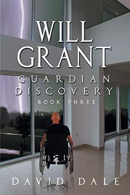 Will Grant: Guardian Discovery, Book Three