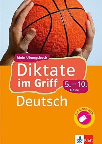 Klett Diktate im Griff Deutsch 5.-10. Klasse: Mein Übungsbuch für Gymnasium und Realschule