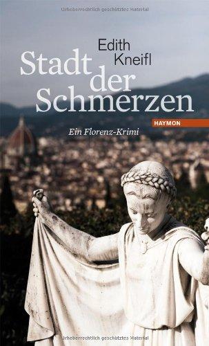 Stadt der Schmerzen. Ein Florenz-Krimi