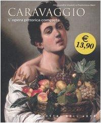 Caravaggio. L'opera pittorica completa. Ediz. illustrata (I Grandi Maestri dell'Arte)