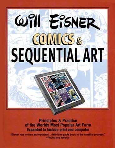 Comics & Sequential Art: Principles & Practice of the World's Most Popular Art Form!