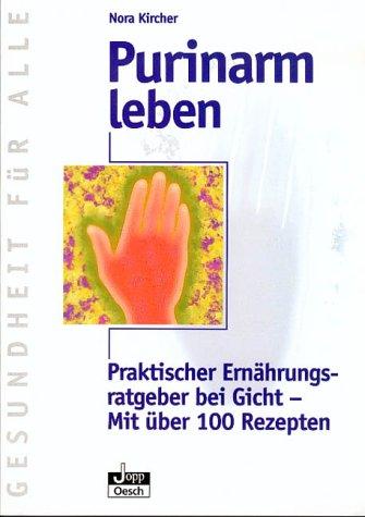 Purinarm leben. Praktischer Ernährungsratgeber bei Gicht