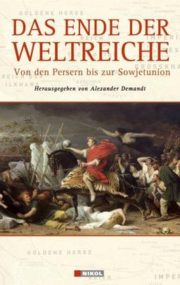 Das Ende der Weltreiche: Von den Persern bis zur Sowjetunion