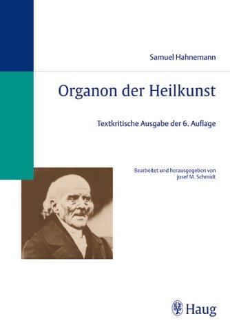 Organon der Heilkunst: Textkritische Ausgabe der sechsten Auflage. Neuausgabe 1999