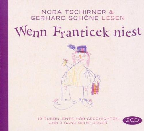 Wenn Franticek niest: 3 Lieder und 19 Geschichten