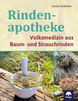 Rindenapotheke: Volksmedizin aus Baum- und Strauchrinden