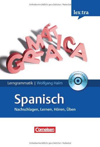 Lextra - Spanisch - Lerngrammatik: A1-C1 - Nachschlagen, Lernen, Hören, Üben: Grammatik mit Übungs-CD-ROM: Grammatik mit Übungs-CD-ROM. Mit Übungen und Tests zum Nachschlagen, Lernen und Üben