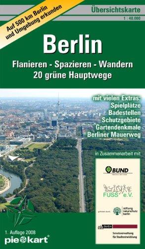 Übersichtskarte Berlin. Flanieren - Spazieren - Wandern. 1 : 40.000: Karte von Berlin und Umgebung erstmalig mit dem Gesamtnetz der "20 grünen ... Spielplätze, Badestellen und Schutzgebiete