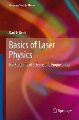 Basics of Laser Physics: For Students of Science and Engineering (Graduate Texts in Physics)