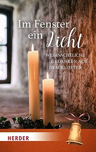 Im Fenster ein Licht: Weihnachtliche Gedanken aus dem Kloster